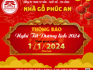 NHÀ GỖ PHÚC AN THÔNG BÁO LỊCH NGHỈ TẾT DƯƠNG LỊCH NĂM 2024